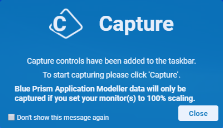Capture info message. Capture controls have been added to the taskbar. Application Modeller data will only be captured if you set your monitor to 100% scaling. 